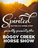 Boggy Creek show Spirited: Australia's Horse Story proudly presents the Boggy Creek Horse Show.