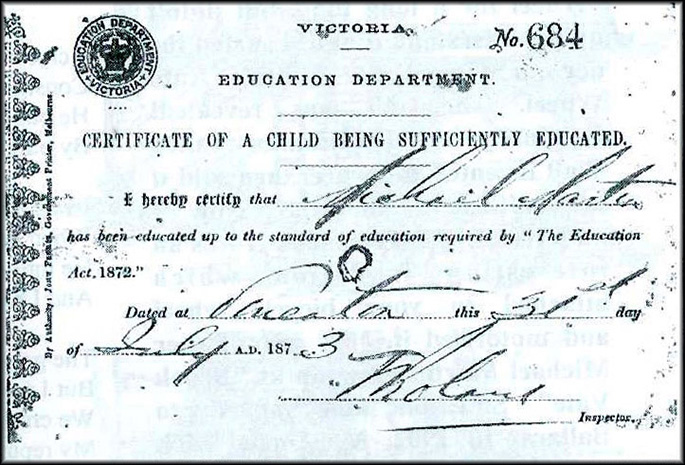 Certificate printed as follows: ‘Victoria Education Department. Certificate of a child being sufficiently educated. I hereby certify that (handwritten name illegible) has been educated up to the standard of education required by The Education Act, 1872.’ Date and signature follow.