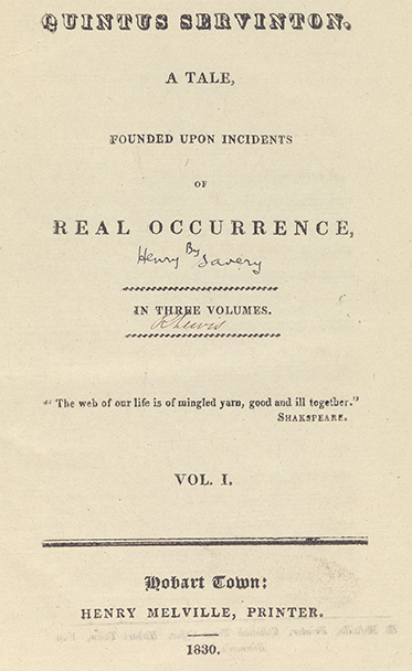 Page reads ‘Quintus Servington a Tale founded upon incidents of real occurrence’ in three volumes. Beneath the title, the words ‘By Henry Savery’ have been handwritten. There is a quote from Shakespeare: ‘The web of our life is of mingled yarn, good and ill together’. The printer and year appear below.