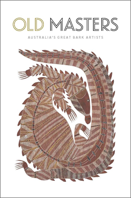 Old Masters: Australia’s Great Bark Artists