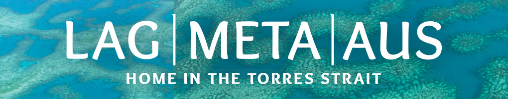 Lag Meta Aus: Home in the Torres Strait