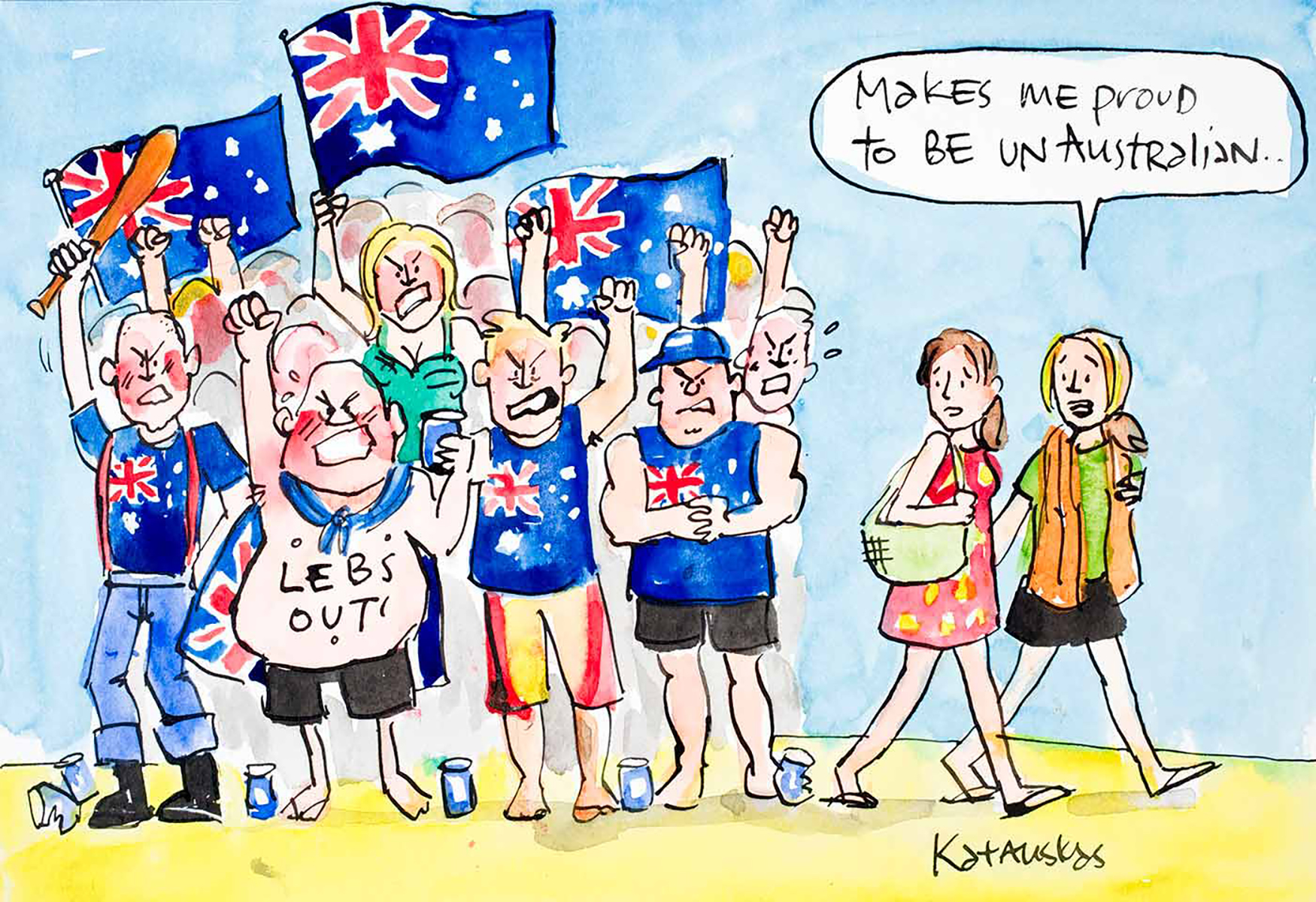 Political cartoon of a group of angry looking people holding up Australian flags and baseball bats, wearing Australian flag t-shirts and drinking beer, with two girls walking past commenting that this behaviour makes them proud to be unAustralian. - click to view larger image