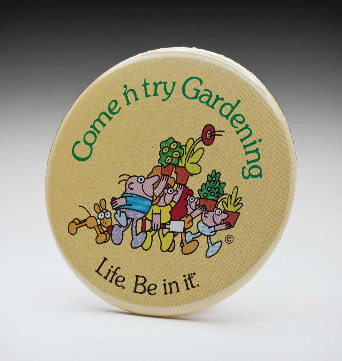 Life. Be in it. badge with text 'Come ’n try Gardening'. - click to view larger image