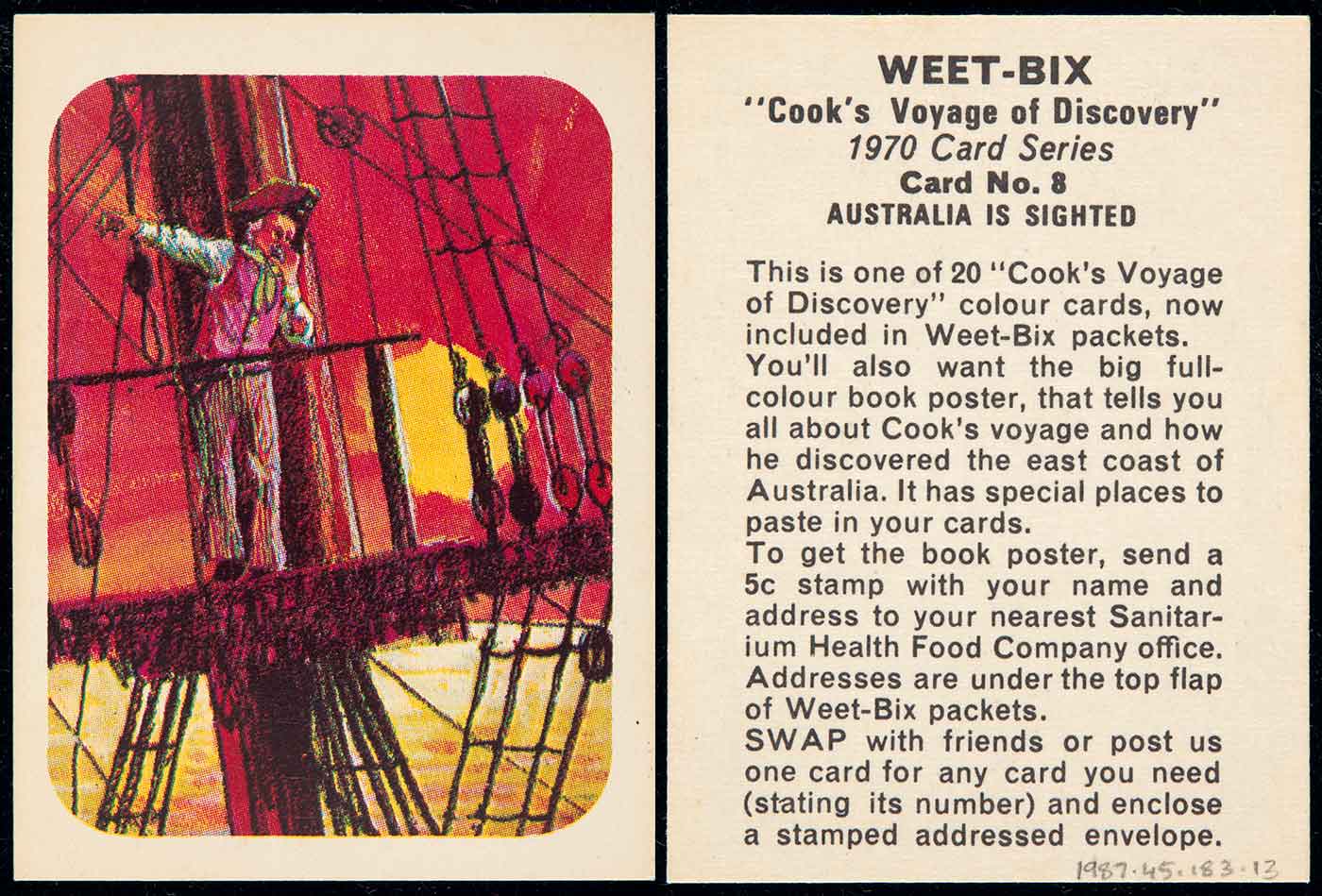 Swap card from 1970, collected from a Weet-bix cereal packet, titled 'Card No 8, AUSTRALIA IS SIGHTED' Description	A swap card collected from a Weetbix cereal packet. The card is number 8 in a series of 20. The card features a colour illustration of a man in the rigging of a sailing ship. The background features a yellow sun in a red sky with the ocean reflecting yellow. Text on the reverse side of the card reads 'WEET-BIX / 