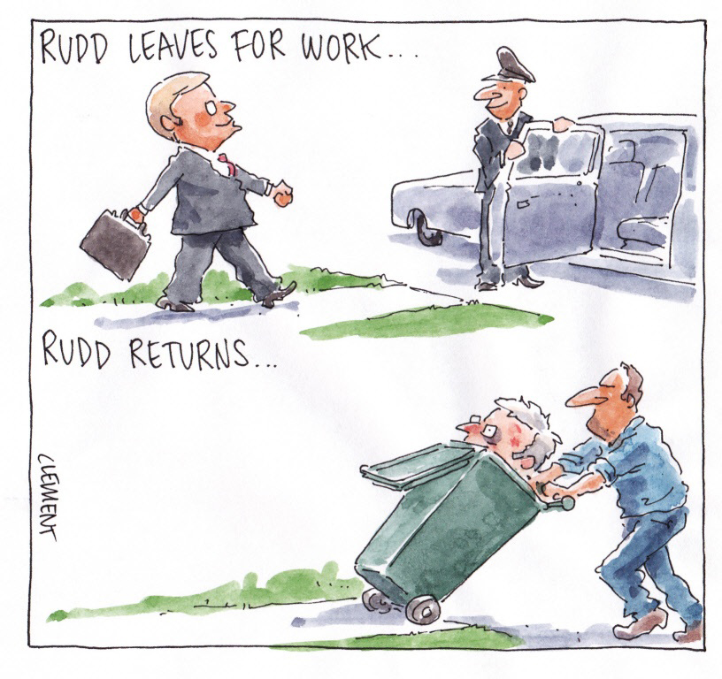 A colour cartoon depicting Kevin Rudd leaving for and returning from work. In the top half of the cartoon, he strides confidently toward a car. He wears a suit and carries a briefcase. The driver of the car, in uniform, stands and holds the door open for Rudd. Text above the image says 'Rudd leaves for work ...' In the bottom half of the cartoon, he is stuffed into a green wheelie bin, which is being pushed by a man in blue work clothes. His hair is ruffled and his expression is one of astonishment. Text above this half of the cartoon says 'Rudd returns ...' - click to view larger image