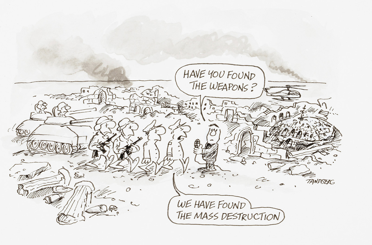 A cartoon depicting a group of solders and a reporter in a ruined city. The reporter asks, 'Have you found the weapons?' and the leader of the soldiers replies 'We have found the mass destruction'. - click to view larger image
