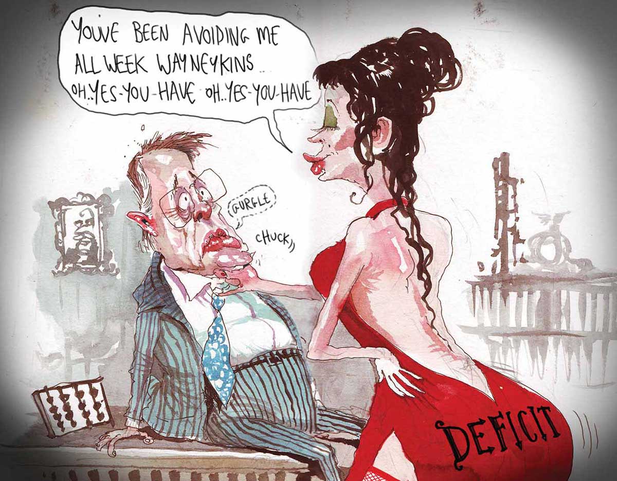 A colour cartoon depicting Wayne Swan reclining awkwardly on his desk while a woman dressed in a red, backless dress leans forward and loosens his tie. The woman, who has red lips and green eyeshadow, has 'Deficit' written across her bottom. With one hand on her hip she says, 'You've been avoiding me all week Waynekins, oh ... yes-you-have oh ... yes-you-have'. Mr Swan emits a small 'Gurgle'. - click to view larger image