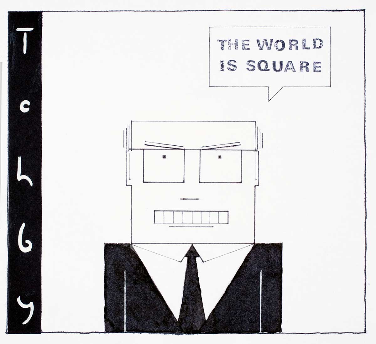 Political cartoon image of John Howard with a square head, glasses, mouth, teeth and body stating that 'The world is square'. - click to view larger image