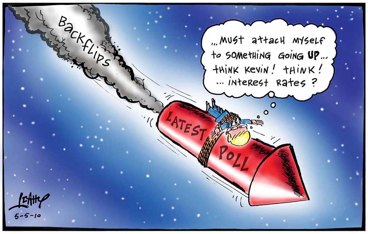 Political cartoon depicting Kevin Rudd tied to a large, bright red rocket. The rocket is moving through space, in a downward trajectory. On its side is written 'Latest poll'. In the grey smoke emitting from one end is written 'Backflips'. A thought bubble emerges from Rudd's head. In it is written '... must attach myself to something going up ... think Kevin! Think! ... interest rates?'. - click to view larger image