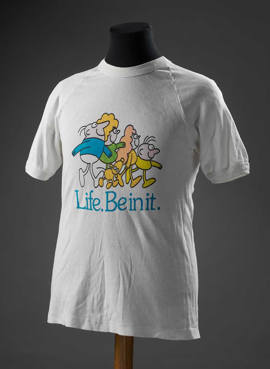 Life. Be in it. T-shirt displayed on a mannequin. - click to view larger image