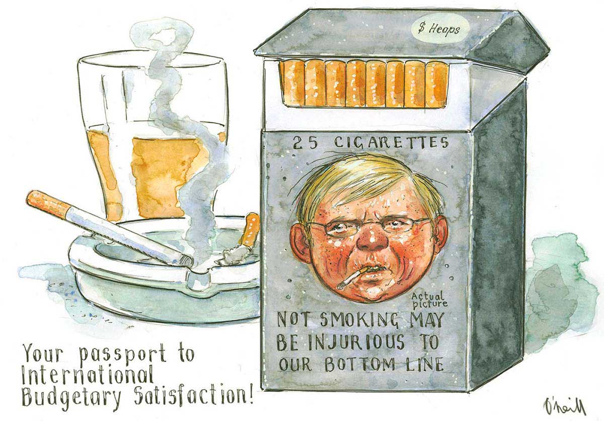 A colour cartoon depicting a packet of cigarettes, an ashtray with a smoking cigarette in it and a half-full glass of beer. Kevin Rudd's head is on the cigarette packet, with a cigarette in his mouth. Above his head is written '25 cigarettes'. Under his head is written 'Not smoking may be injurious to our bottom line'. To the left of the cigarette packet is written 'Your passport to International Budgetary Satisfaction!'. - click to view larger image