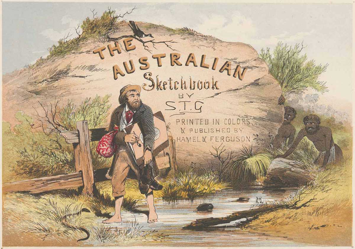 Title page featuring the text ‘The Australian Sketchbook by S.T.G’. A bearded man in period clothing is walking barefoot and carrying his shoes and a large book. He is looking back over his shoulder at two men who are hiding behind a large rock. - click to view larger image