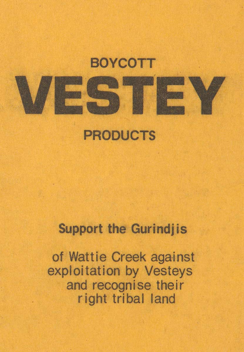 Cover of a yellow leaflet with the text 'BOYCOTT VESTEY PRODUCTS. Support the Gurindjis of Wattie Creek against exploitation by Vesteys and recognise their right tribal land'. - click to view larger image