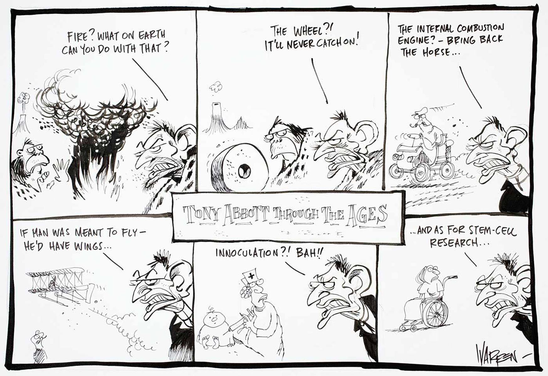 A series of cartoon images showing Tony Abbott sneering and criticising significant inventions and discoveries in the world such as fire, the wheel, the internal combustion engine, flying, innoculation and more recently, stem-cell research. - click to view larger image