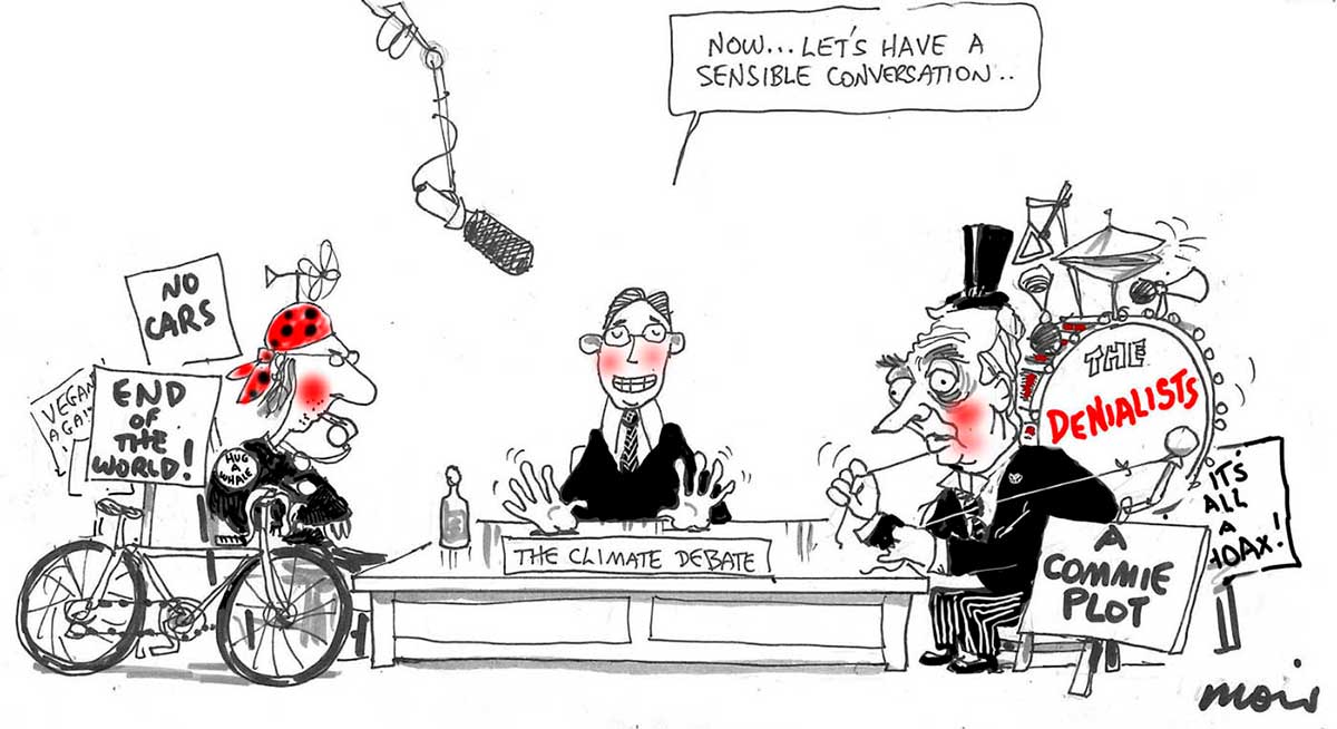 A mostly black and white cartoon depicting three people sitting at a table. At left is an environmentalist with a bicycle and placards that say 'No Cars' and 'End of the World!' The environmentalist wears a black and red bandanna with a propellor on top, and has a whistle in their mouth. In the middle, behind the table, sits what appears to be a moderator, dressed in suit. He has his hands up and is saying 'Now ... let's have a sensible conversation ...' On the table in front of him is a sign that says 'The Climate Debate'. To the right sits a climate change denialist, in a suit and top hat. He has a bass drum and cymbals on his back. On the bass drum is written 'The Denialists'. He has two placards that say 'A commie plot' and 'It's all a hoax!' - click to view larger image