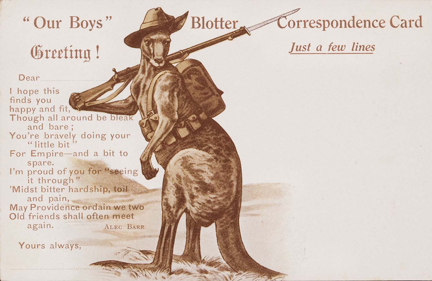 Postcard with a central illustration of a brown-coloured kangaroo wearing an Australian army hat and backpack, balancing a rifle with bayonet over one shoulder. '"Our Boys", Greeting! Blotter, Correspondence Card, Just a few lines' is written at the top. The postcard includes a verse attributed to 'Alec Barr'. - click to view larger image