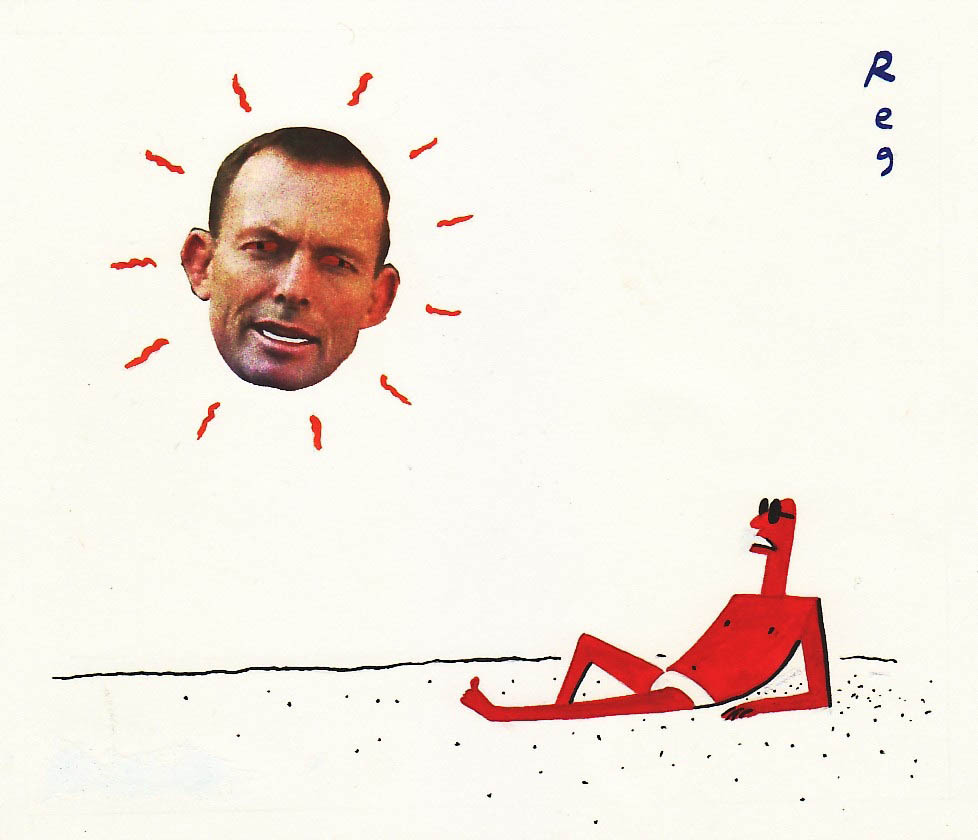 A colour cartoon depicting a man lying on a beach. He is red all over and wears white swimming trunks and sunglasses. In the sky above him, Tony Abbott's head is seen as the sun. Heat radiates from it, and his eyes are red. - click to view larger image