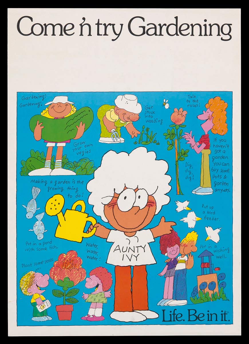 'Life. Be in it.' <em>Come 'n try Gardening</em> poster featuring 'Aunty Ivy'. Photo: Jason McCarthy, National Museum of Australia. - click to view larger image