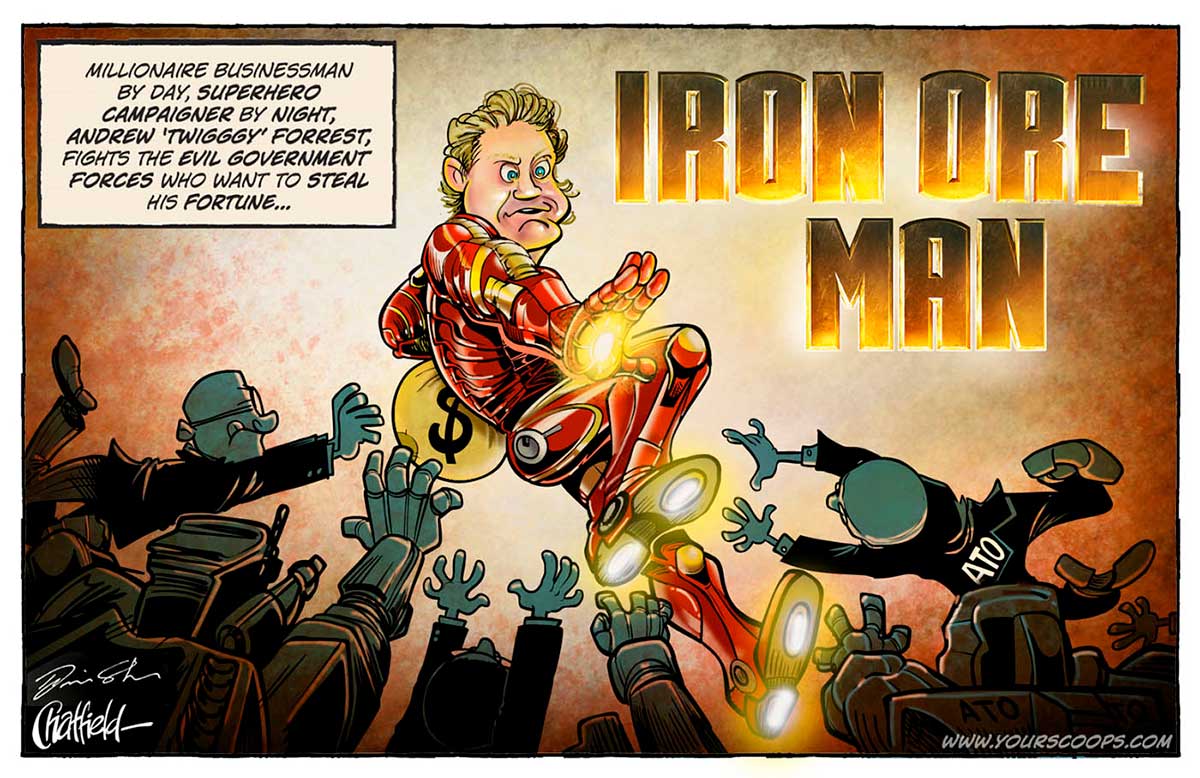A colour cartoon depicting a man dressed in a red 'Iron Man' superhero outfit. He clutches a large bag with a dollar sign on it. He extends his right arm out; a bright light emerges from the palm of his hand. Bright lights are also visible on the soles of his boots. His head is not covered; he has blonde hair and a look of defiance on his face. Several men in dark uniforms with 'ATO' on them are trying to capture the man with the bag. A text panel in the top left corner says 'Millionaire businessman by day, superhero campaigner by night, Andrew 'Twiggy' Forest, fights the evil government forces who want to steat his fortune ...' The words 'IRON ORE MAN' are in the top right of the cartoon. - click to view larger image