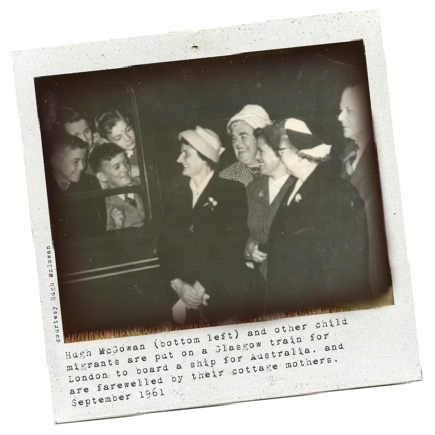 Black and white photo of a group of adults farewelling children as they catch a train. Typewritten text underneath reads: 'Hugh McGowan (bottom left) and other child migrants are put on a Glasgow train for London to board a ship for Australia, and are farewelled by their cottage mothers. September 1961'. In smaller text, on the left-hand side of the image, in a vertical direction, reads 'Courtesy Hugh McGowan'.  - click to view larger image