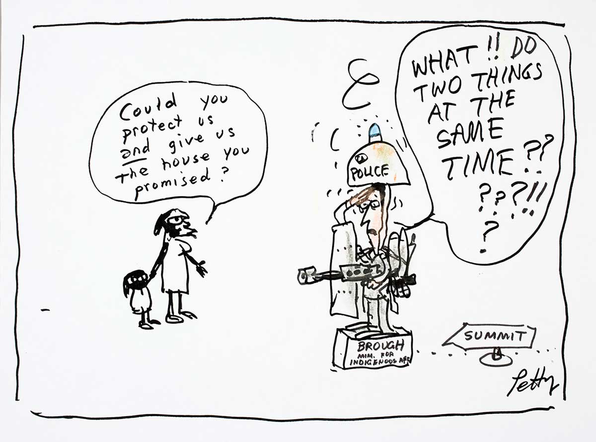 Cartoon of an indigenous mother with child asking to be protected AND get the house they were promised. Minister for Indigenous Affairs, Mal Brough, holds a gun and shield, saying 'What! Do two things at the same time?' - click to view larger image